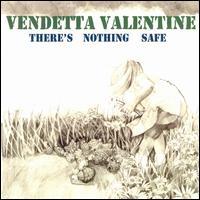 Vendetta Valentine, There's Nothing Safe