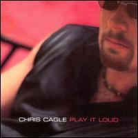 Chris Cagle, Play It Loud