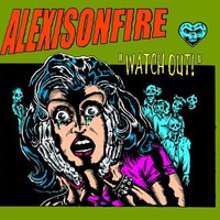 Alexisonfire, Watch Out!
