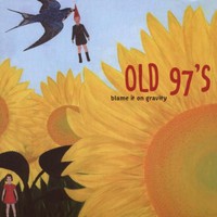 Old 97's, Blame It on Gravity