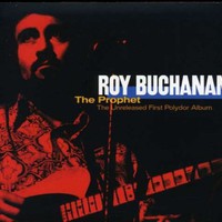 Roy Buchanan, The Prophet