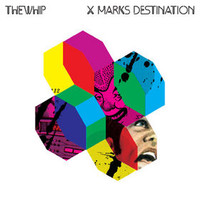 The Whip, X Marks Destination