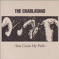 The Charlatans, You Cross My Path