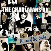 The Charlatans, Us and Us Only