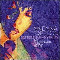 Nnenna Freelon, Better Than Anything: The Quintessential Nnenna Freelon