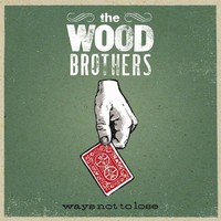The Wood Brothers, Ways Not to Lose