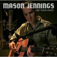 Mason Jennings, Use Your Voice
