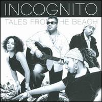 Incognito, Tales From The Beach