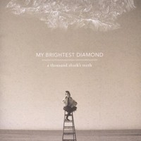 My Brightest Diamond, A Thousand Shark's Teeth