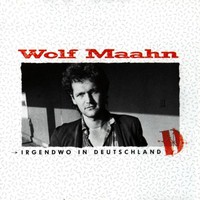 Wolf Maahn, Irgendwo in Deutschland