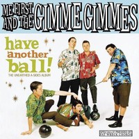 Me First and the Gimme Gimmes, Have Another Ball!