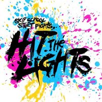 Hit the Lights, Skip School, Start Fights