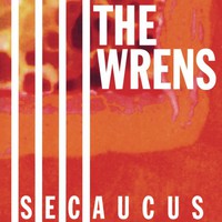 The Wrens, Secaucus