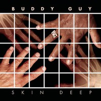 Buddy Guy, Skin Deep
