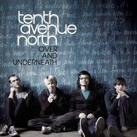 Tenth Avenue North, Over and Underneath