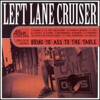 Left Lane Cruiser, Bring Yo' Ass To The Table