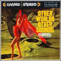 Esquivel, Other Worlds, Other Sounds