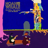 Noah and the Whale, Peaceful, the World Lays Me Down