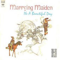 It's a Beautiful Day, Marrying Maiden