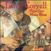 Larry Coryell, Major Jazz Minor Blues