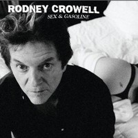 Rodney Crowell, Sex & Gasoline