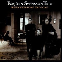 Esbjorn Svensson Trio, When Everyone Has Gone