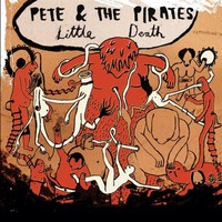 Pete & The Pirates, Little Death