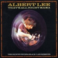Albert Lee, That's All Right Mama: The Country Fever & Black Claw Sessions