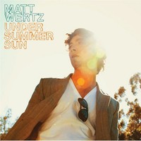 Matt Wertz, Under Summer Sun