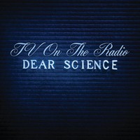 TV on the Radio, Dear Science