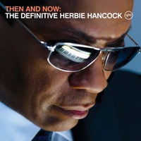 Herbie Hancock, Then and Now: The Definitive