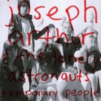 Joseph Arthur, Temporary People (With The Lonely Astronauts)