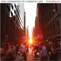 Fucked Up, The Chemistry of Common Life