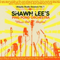 Shawn Lee's Ping Pong Orchestra, Music and Rhythm: Ubiquity Studio Sessions, Volume 1