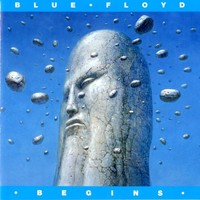 Blue Floyd, Begins