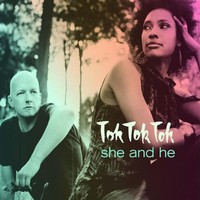 Tok Tok Tok, She and He