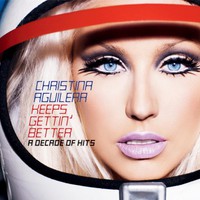 Christina Aguilera, Keeps Gettin' Better: A Decade of Hits