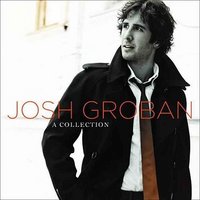 Josh Groban, A Collection
