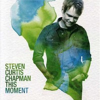 Steven Curtis Chapman, This Moment