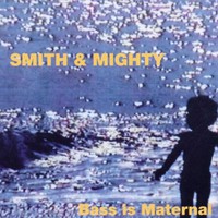 Smith & Mighty, Bass Is Maternal