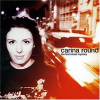 Carina Round, The First Blood Mystery