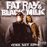 Fat Ray & Black Milk, The Set Up