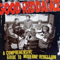 Good Riddance, A Comprehensive Guide to Moderne Rebellion