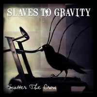 Slaves to Gravity, Scatter the Crow