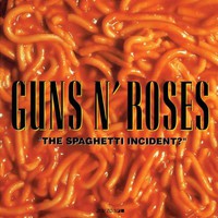 Guns N' Roses, "The Spaghetti Incident?"