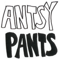 Antsy Pants, Antsy Pants