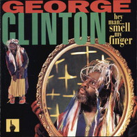 George Clinton, Hey Man... Smell My Finger