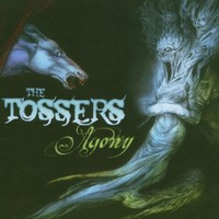 The Tossers, Agony