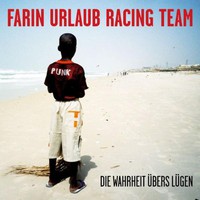 Farin Urlaub Racing Team, Die Wahrheit ubers Lugen