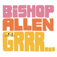 Bishop Allen, Grrr...